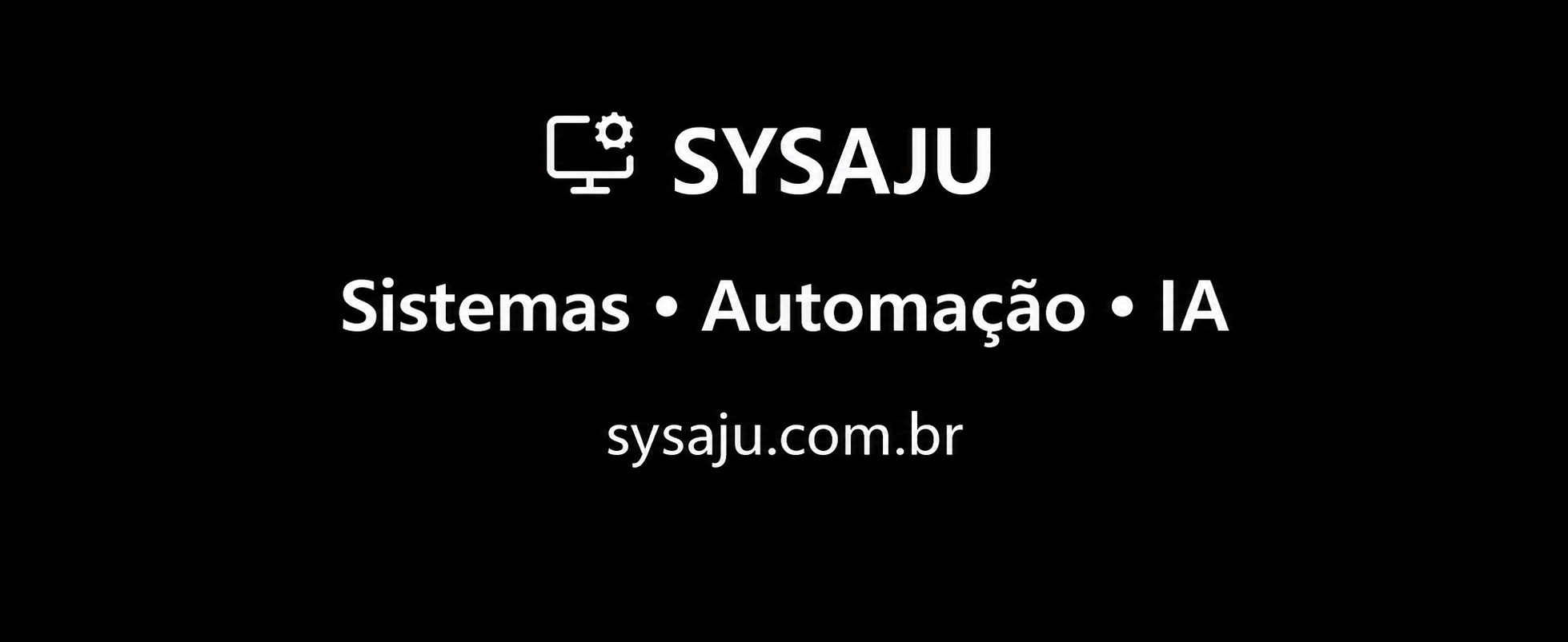 SYSAJU — Sistemas • Automação • IA — sysaju.com.br